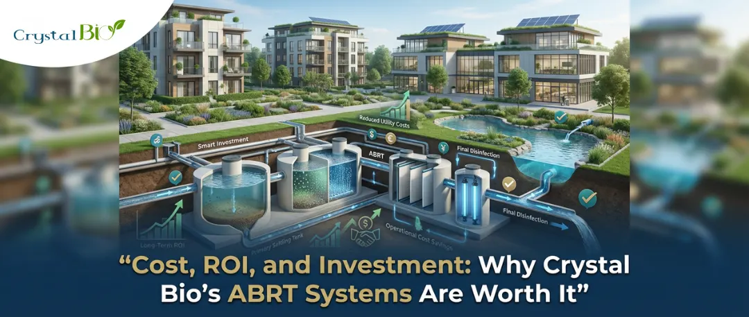 Illustration of a modern residential complex with landscaped green spaces and an underground ABRT wastewater treatment system by Crystal Bio, showing primary settling, biological treatment, and final disinfection stages, with visual indicators highlighting reduced utility costs, operational savings, and long-term return on investment.